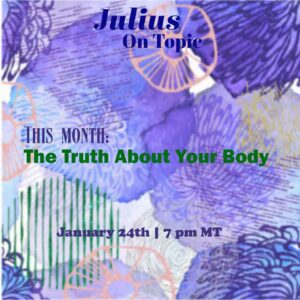 Julius On Topic ~ The Truth About Your Body