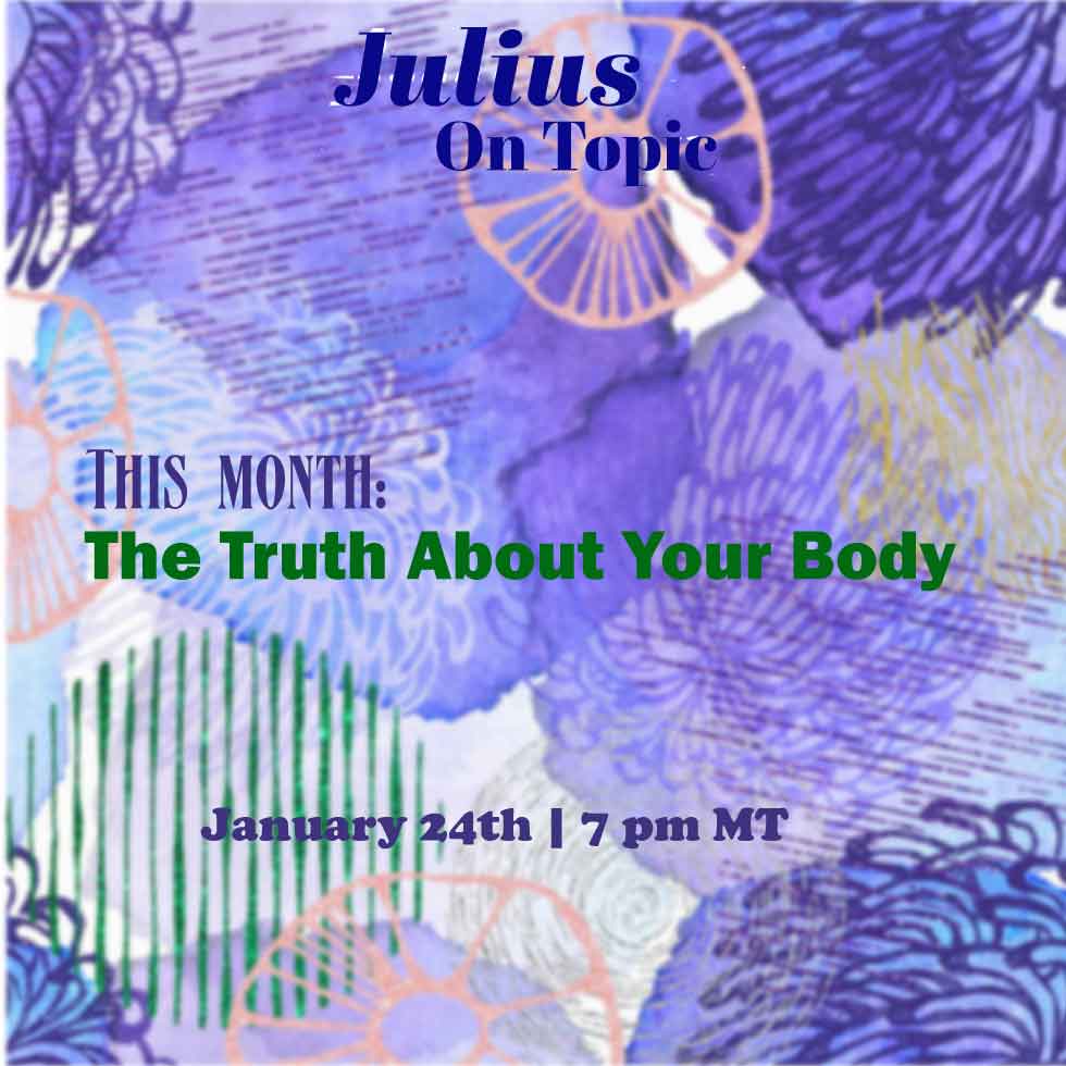 Julius On Topic ~ The Truth About Your Body