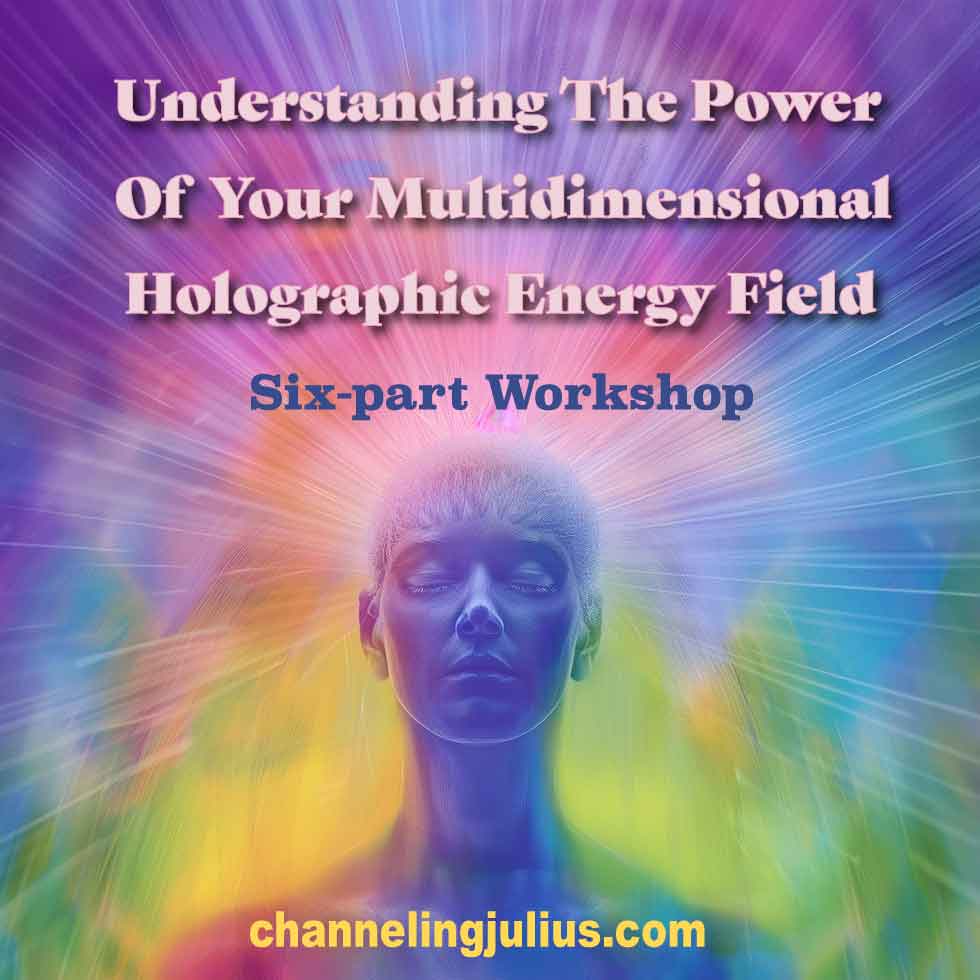 Understanding the Power of Your Multidimensional, Holographic Energy Field