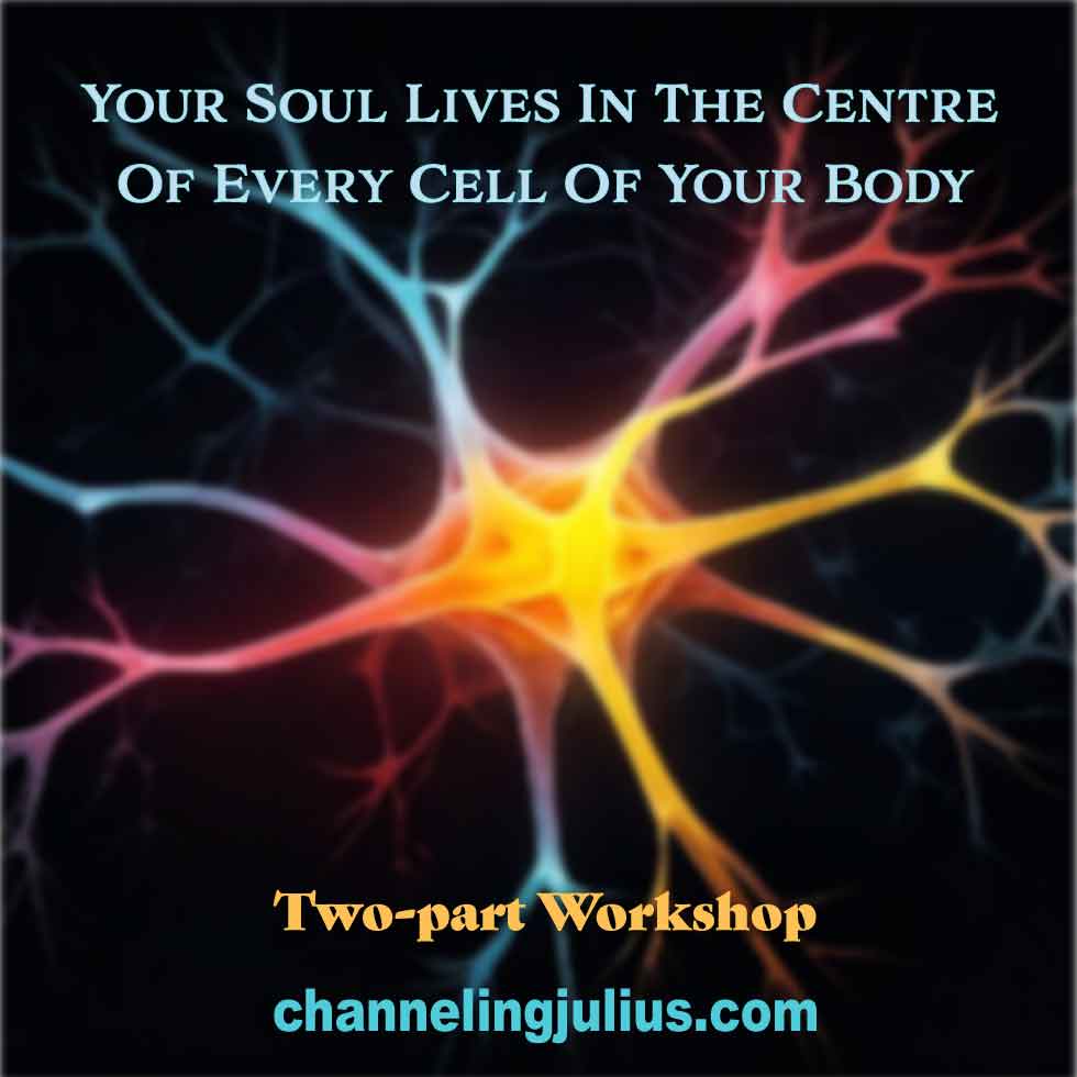Your Soul Lives in the Center of Every Cell of Your Body